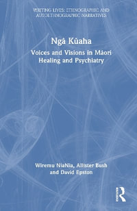 NgÄ KÅ«aha : Voices and Visions in MÄori Healing and Psychiatry - Wiremu NiaNia