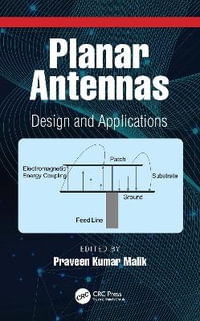 Planar Antennas : Design and Applications - Praveen Kumar Malik