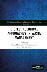 Biotechnological Approaches in Waste Management : Novel Biotechnological Applications for Waste to Value Conversion - Rangabhashiyam S