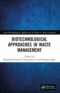 Biotechnological Approaches in Waste Management : Novel Biotechnological Applications for Waste to Value Conversion - Rangabhashiyam S