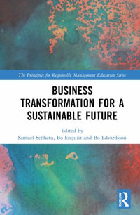 Business Transformation for a Sustainable Future : Principles for Responsible Management Education - Samuel Sebhatu