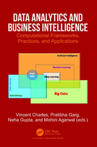 Data Analytics and Business Intelligence : Computational Frameworks, Practices, and Applications - Vincent Charles