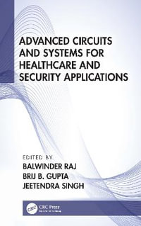 Advanced Circuits and Systems for Healthcare and Security Applications - Balwinder Raj