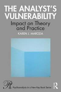 The Analyst's Vulnerability : Impact on Theory and Practice - Karen J. Maroda