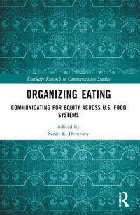 Organizing Eating : Communicating for Equity Across U.S. Food Systems - Sarah E. Dempsey