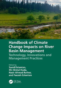 Handbook of Climate Change Impacts on River Basin Management : Technology, Innovations and Management Practices - Saeid Eslamian