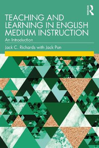 Teaching and Learning in English Medium Instruction : An Introduction - Jack C. Richards