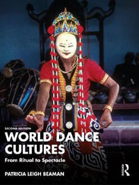 World Dance Cultures : From Ritual to Spectacle - Patricia Leigh Beaman