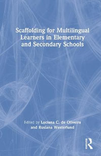 Scaffolding for Multilingual Learners in Elementary and Secondary Schools - Luciana C. de Oliveira