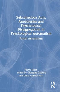 Subconscious Acts, Anesthesias and Psychological Disaggregation in Psychological Automatism : Partial Automatism - Pierre Janet