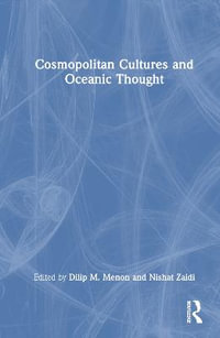 Cosmopolitan Cultures and Oceanic Thought - Dilip M Menon