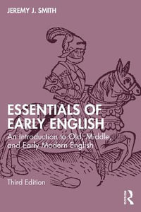 Essentials of Early English : An Introduction to Old, Middle, and Early Modern English - Jeremy J. Smith