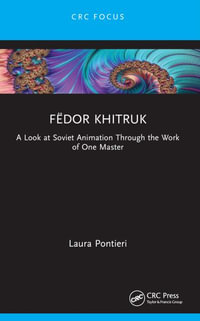 F«dor Khitruk : A Look at Soviet Animation through the Work of One Master - Laura Pontieri