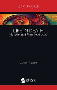 Life in Death : My Animated Films 1976-2020 - Dennis Tupicoff