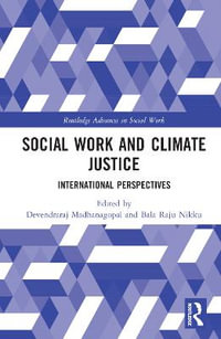 Social Work and Climate Justice : International Perspectives - Devendraraj Madhanagopal