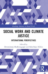 Social Work and Climate Justice : International Perspectives - Devendraraj Madhanagopal