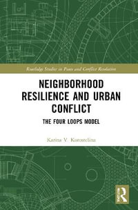 Neighborhood Resilience and Urban Conflict : The Four Loops Model - Karina V. Korostelina