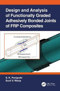 Design and Analysis of Functionally Graded Adhesively Bonded Joints of FRP Composites - Sashi Kanta Panigrahi