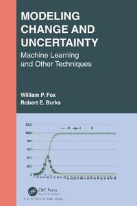 Modeling Change and Uncertainty : Machine Learning and Other Techniques - William P. Fox