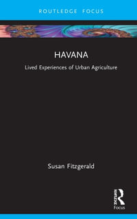 Havana : Mapping Lived Experiences of Urban Agriculture - Susan Fitzgerald