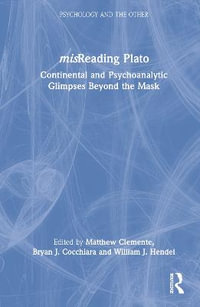 misReading Plato : Continental and Psychoanalytic Glimpses Beyond the Mask - Matthew Clemente