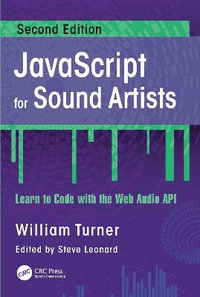 JavaScript for Sound Artists : Learn to Code with the Web Audio API - William Turner