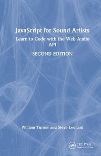 JavaScript for Sound Artists : Learn to Code with the Web Audio API - William Turner