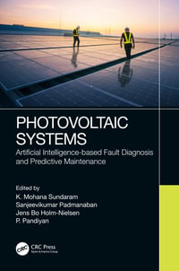 Photovoltaic Systems : Artificial Intelligence-based Fault Diagnosis and Predictive Maintenance - K.Mohana Sundaram