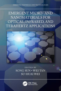 Emergent Micro- and Nanomaterials for Optical, Infrared, and Terahertz Applications : Emerging Materials and Technologies - Song Sun