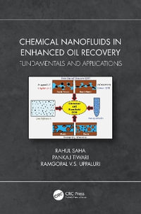 Chemical Nanofluids in Enhanced Oil Recovery : Fundamentals and Applications - Rahul Saha