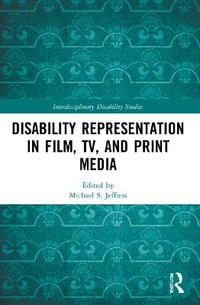 Disability Representation in Film, TV, and Print Media : Interdisciplinary Disability Studies - Michael S. Jeffress