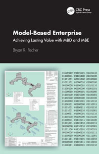 Model-Based Enterprise : Achieving Lasting Value with MBD and MBE - Bryan R. Fischer