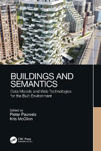 Buildings and Semantics : Data Models and Web Technologies for the Built Environment - Pieter Pauwels