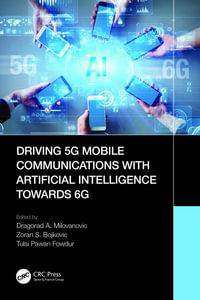 Driving 5G Mobile Communications with Artificial Intelligence towards 6G - Dragorad A. Milovanovic