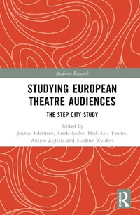 Studying European Theatre Audiences : The STEP City Study - Antine Zijlstra