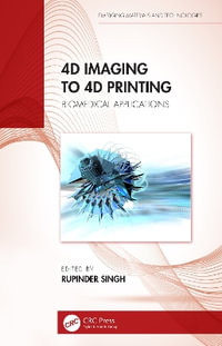 4D Imaging to 4D Printing : Biomedical Applications - Rupinder Singh