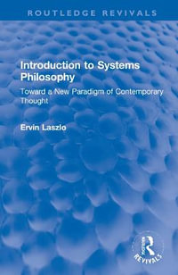 Introduction to Systems Philosophy : Toward a New Paradigm of Contemporary Thought - Ervin Laszlo