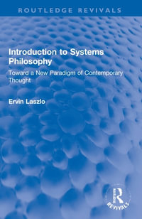 Introduction to Systems Philosophy : Toward a New Paradigm of Contemporary Thought - Ervin Laszlo