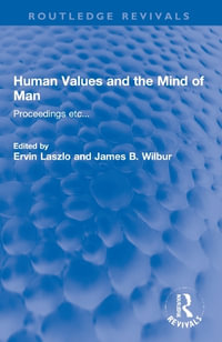 Human Values and the Mind of Man : Proceedings etc... - Ervin Laszlo