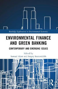 Environmental Finance and Green Banking : Contemporary and Emerging Issues - Samsul Alam