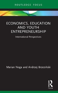 Economics, Education and Youth Entrepreneurship : International Perspectives - Marian Noga