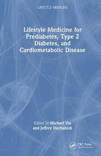 Integrating Lifestyle Medicine for Prediabetes, Type 2 Diabetes, and Cardiometabolic Disease : Lifestyle Medicine - Michael A. Via