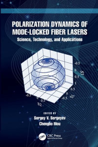 Polarization Dynamics of Mode-Locked Fiber Lasers : Science, Technology, and Applications - Sergey V. Sergeyev