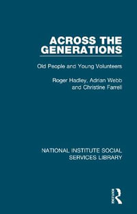 Across the Generations : Old People and Young Volunteers - Roger Hadley