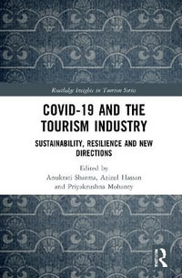 COVID-19 and the Tourism Industry : Sustainability, Resilience and New Directions - Anukrati Sharma