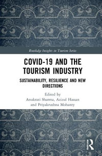 COVID-19 and the Tourism Industry : Sustainability, Resilience and New Directions - Anukrati Sharma