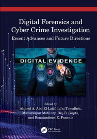 Digital Forensics and Cyber Crime Investigation : Recent Advances and Future Directions - Ahmed A. Abd El-Latif