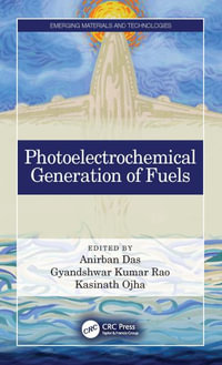 Photoelectrochemical Generation of Fuels : Emerging Materials and Technologies - Anirban Das