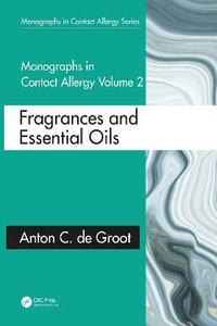 Monographs in Contact Allergy : Volume 2: Fragrances and Essential Oils - Anton C. de Groot