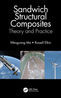 Sandwich Structural Composites : Theory and Practice - Wenguang Ma